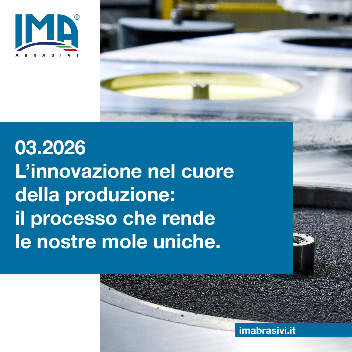 Foto del processo di produzione e di innovazione delle mole di IMA Abrasivi