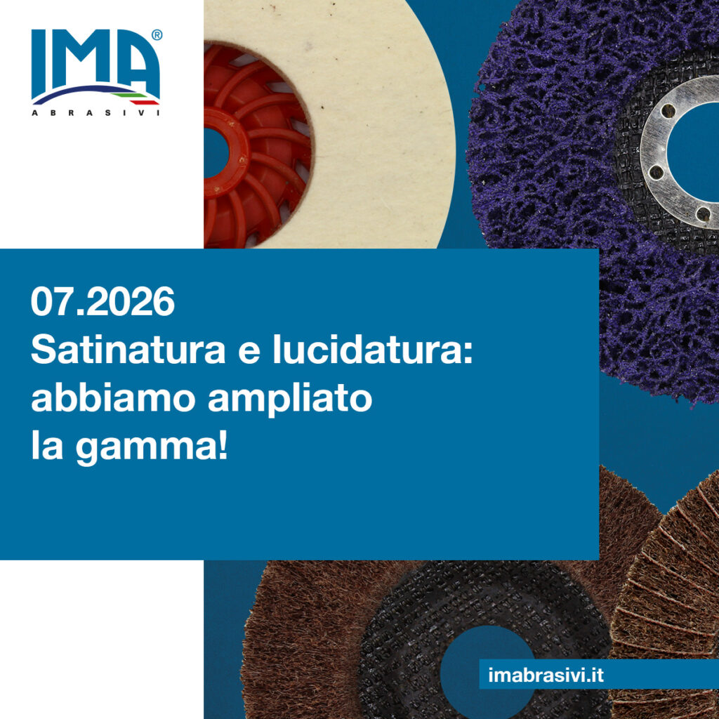 IMA Abrasivi amplia la gamma Satinatura e Lucidatura